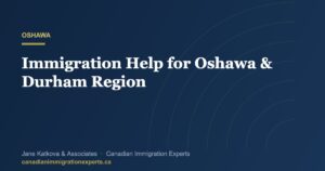Oshawa in Durham Region with an immigration consultation overlay for work permit and family sponsorship help